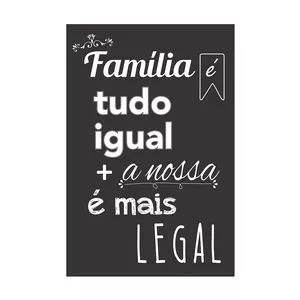 Placa Decorativa Família Tudo Igual<BR>- Preta & Branca<BR>- 30x20x0,3cm<BR>- Kapos