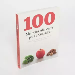 100 Melhores Alimentos Para A Gravidez<BR>- Vários Autores
