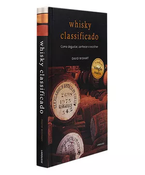 Whisky Classificado - Como Degustar, Conhecer E Escolher