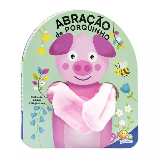 Livro Dedoche - Abração: Abração De Porquinho- Tulip Books- Louise Hargreaves- Português- 19x16,2x0,6cm