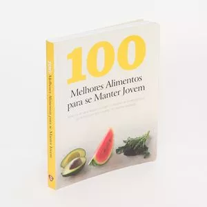 100 Melhores Alimentos Para Se Manter Jovem<BR>- Vários Autores