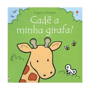 Cadê A Minha Girafa?: Toque & Brinque<BR>- 16x16cm<BR>- Usborne