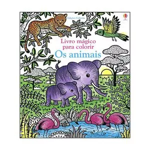 Livro Mágico Para Colorir - Os Animais<BR>- Iossa, Federica; Campelo, Luciano<BR>- 25x21,5cm<BR>- Usborne
