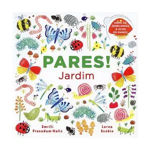 Jardim: Pares!<BR>- Vivian Valli De Oliveira<BR>- EDITORA QUARTO INFANTIL