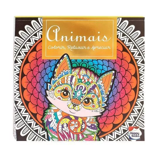 Colorir, Relaxar E Apreciar: Animais- Happy Books