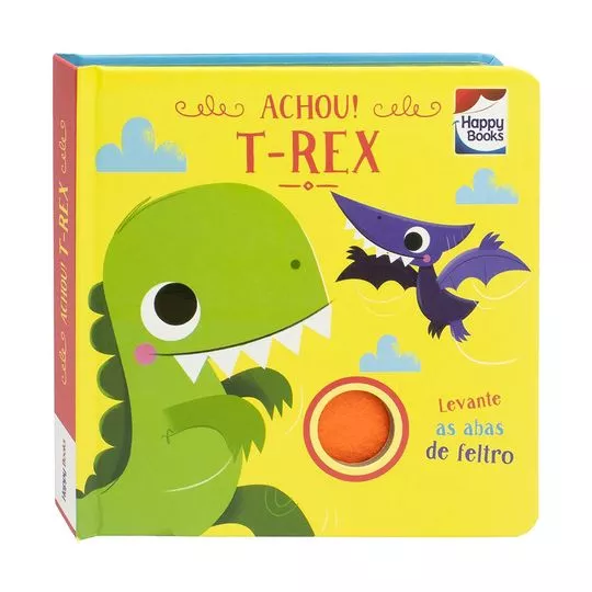 Esconde-Esconde Com Feltros: Achou! T-Rex- Curious Universe Uk - 2023- Happy Books