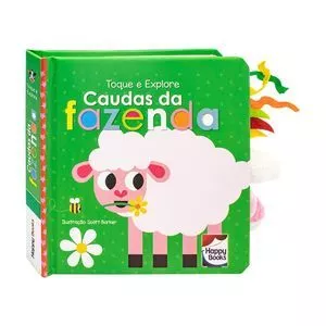 Toque E Explore: Caudas Da Fazenda<BR>- Make Believe Ideas Publishing<BR>- Happy Books