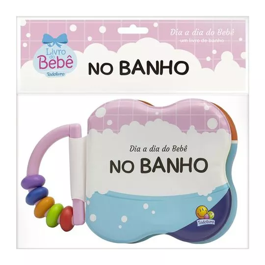 Dia A Dia Do Bebe-Um Livro De Banho: No Banho- Todolivro