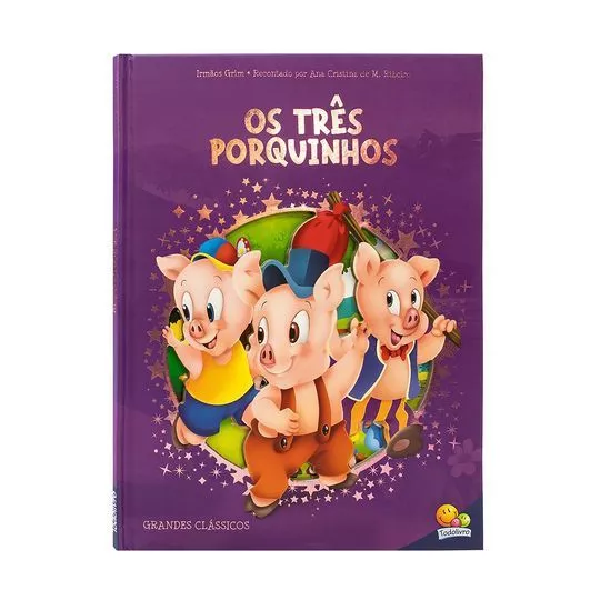 Grandes Clássicos: Os Três Porquinhos- Todolivro