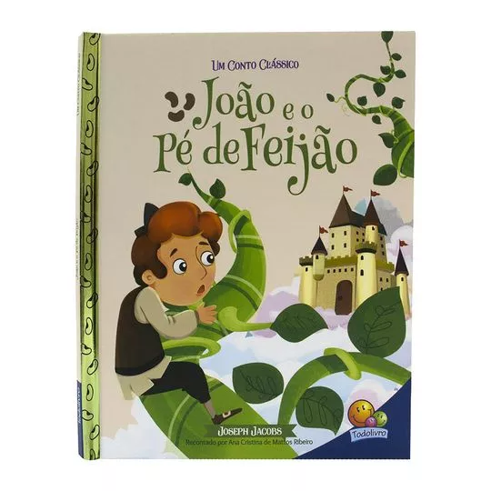 Um Conto Clássico: João E O Pé De Feijão- Todolivro© Ltda.