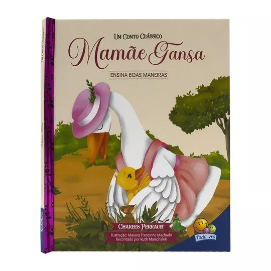 Um Conto Clássico: Mamãe Gansa- Todolivro© Ltda.