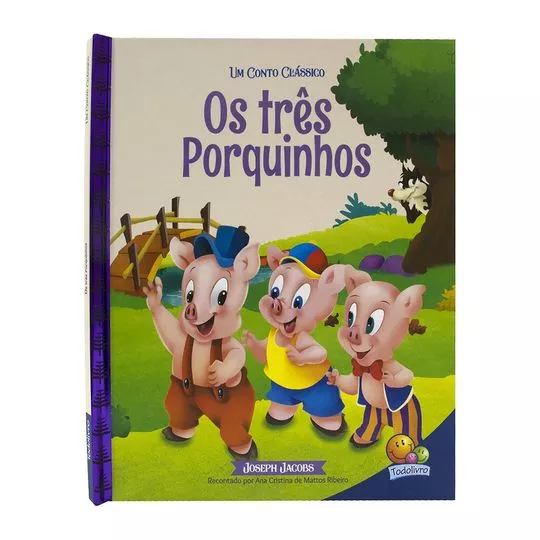 Um Conto Clássico: Os Três Porquinhos- Todolivro© Ltda.