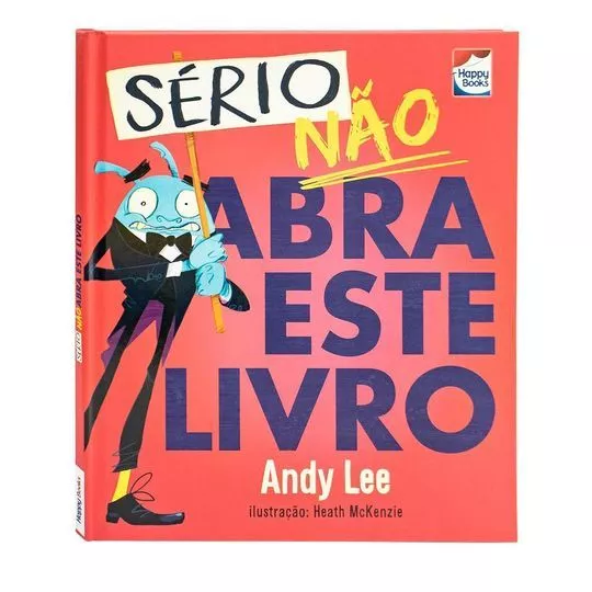 Não Abra Este Livro...Sério- Andy Lee- Happy Books