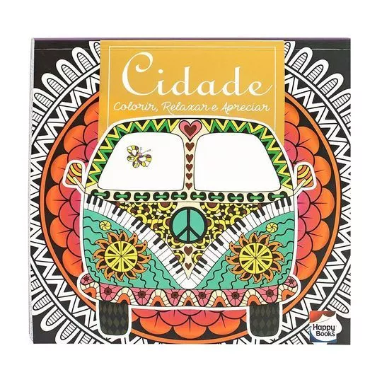 Colorir, Relaxar E Apreciar: Cidade- Happy Books