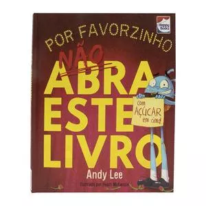 Não Abra Este Livro... Por Favorzinho<BR>- Andy Lee<BR>- Lake Press Pty Ltd